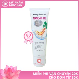 Kem kỳ tế bào chết cho mặt Nano White 80ml - Mỹ Phẩm Mộc Lan