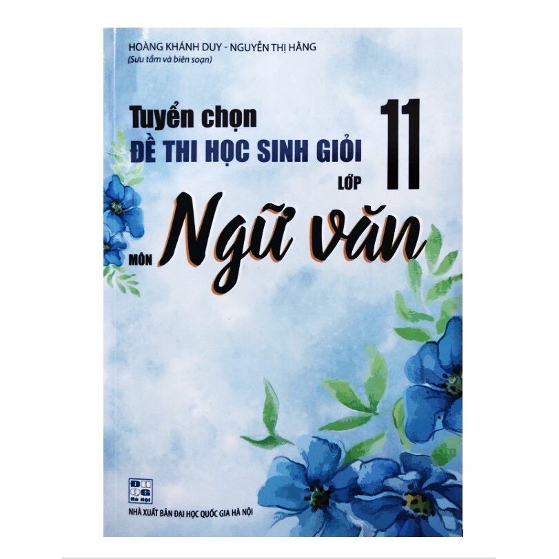 Sách - Tuyển Chọn Đề Thi Học Sinh Giỏi Lớp 11 Môn Ngữ Văn