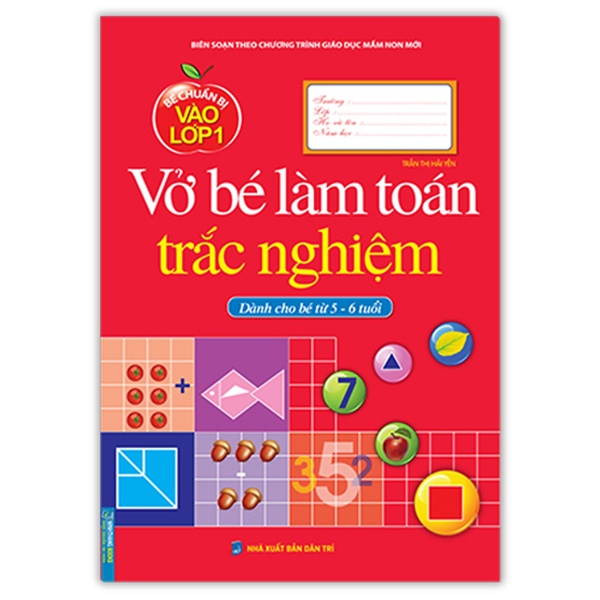 Sách Bé Chuẩn Bị Vào Lớp 1 - Vở Bé Làm Toán Trắc Nghiệm (Dành Cho Bé Từ 5-6 Tuổi) (Tái Bản 2021)