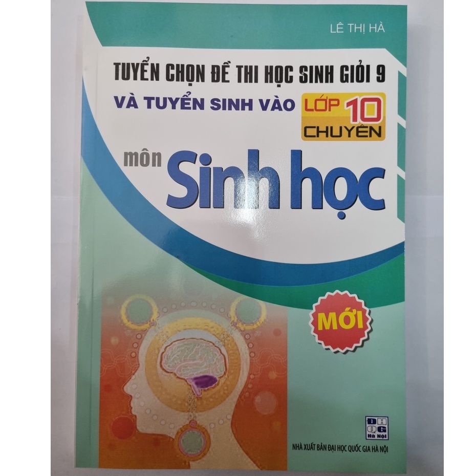 Sách_Tuyển chọn đề thi học sinh giỏi 9 và tuyển sinh vào lớp 10 chuyên môn Sinh Học