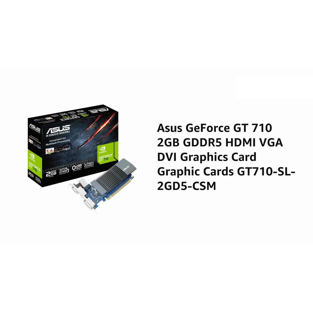 Card màn hình ASUS GT710-SL-2GD5 (2GB GDDR5, 64-bit, DVI+HDMI)