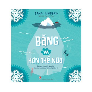 Sách Băng Và Hơn Thế Nữa - Dưới Góc Nhìn Vật Lí Và Văn Hóa, Kèm Theo Các Trò Chơi Và Thực Hành Thú Vị