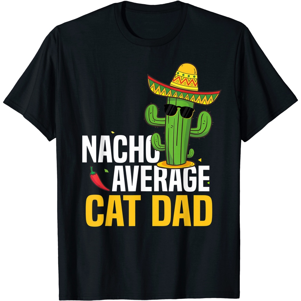 Nacho Average Cat Dad Cinco De Mayo Mexican Fiesta Cactus T-Shirt