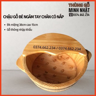 Chậu gỗ bé ngâm tay chân có nắp, chậu ngâm chân có nắp giữ nhiệt