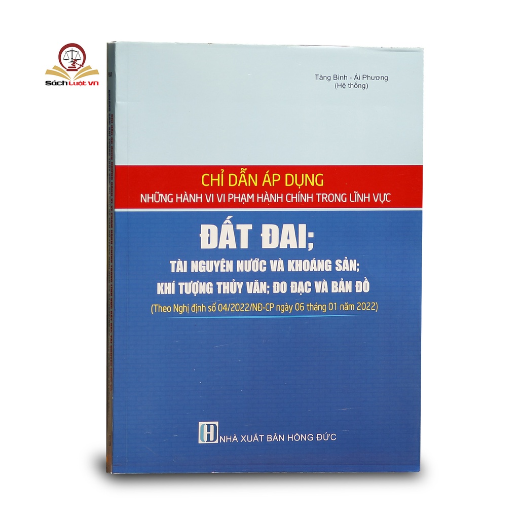 Sách - Chỉ Dẫn Áp Dụng Những Hành Vi Vi Phạm Hành Chính Trong Lĩnh Vực Đất Đai, Tài Nguyên Nước Và Khoáng Sản, Khí Tượng