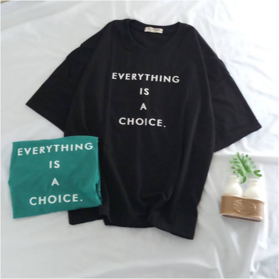 Áo thun Unisex Freesize everything is a choice