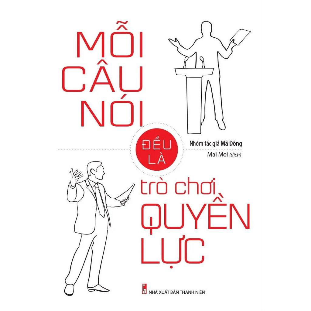 Sách Mỗi Câu Nói Đều Là Trò Chơi Quyền Lực