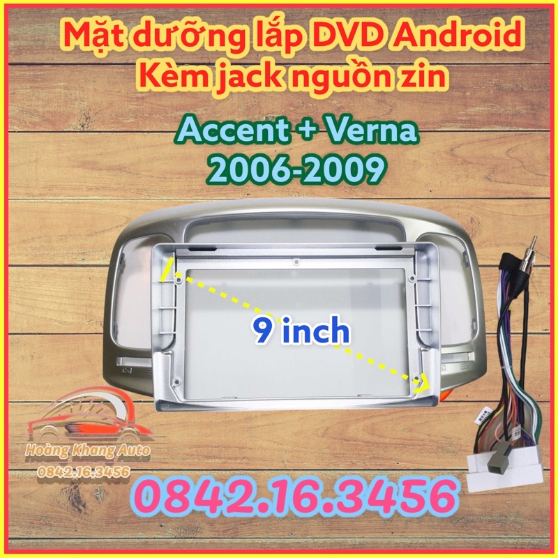 Mặt dưỡng Huyndai Verna + Accent 2006 - 2009 (9 inch) kèm jack nguồn zin