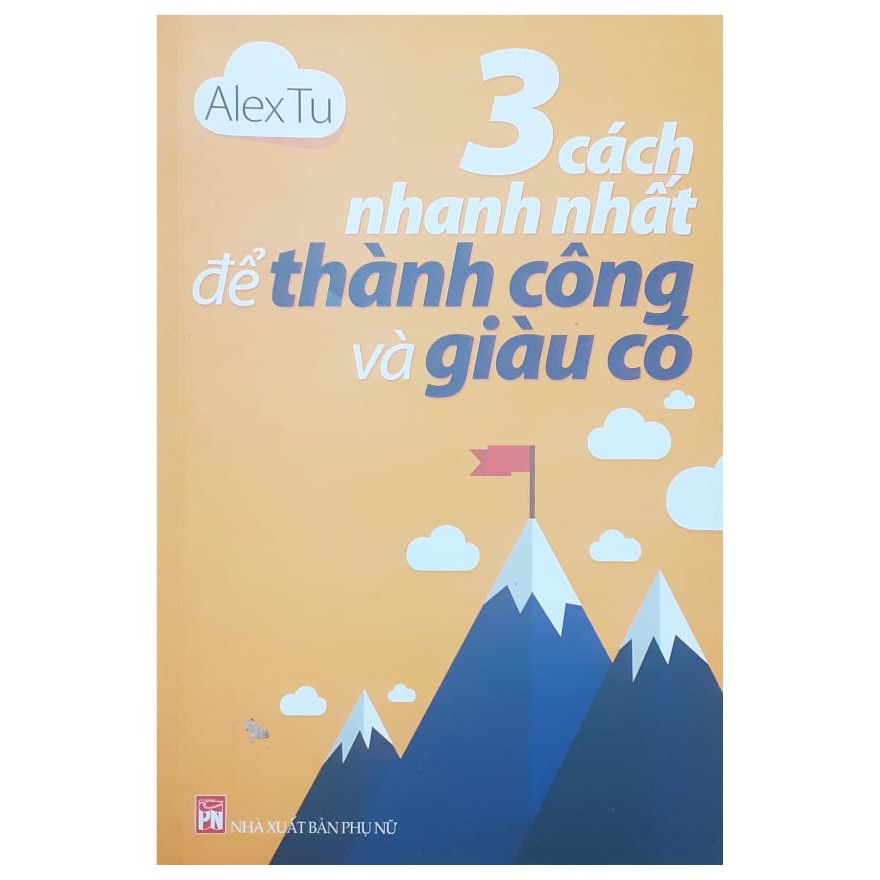 Sách - 3 Cách Nhanh Nhất Để Thành Công Và Giàu Có