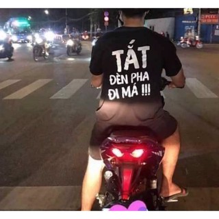 Áo Thun In TẮT ĐÈN PHA ĐI MÁ (Phản Quang) Cao Cấp
