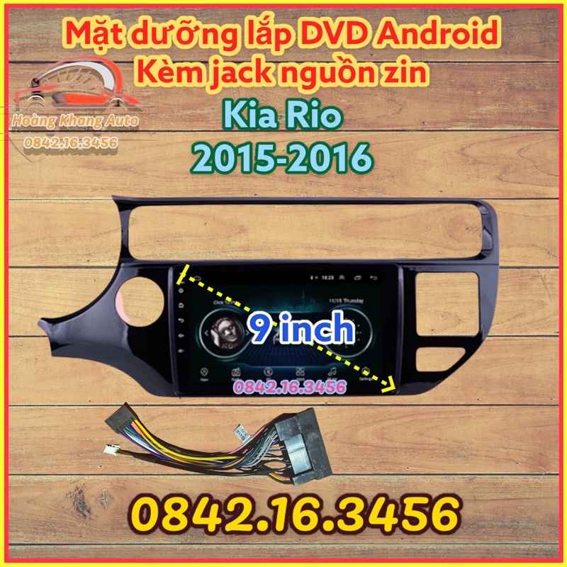 MẶT DƯỠNG KIA RIO 2015 - 2016, 9 INCH kèm jack nguồn zin theo xe