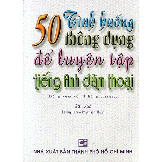 Sách - 50 Tình Huống Thông Dụng Để Luyện Tập Tiếng Anh Đàm Thoại (Kèm 3 Cd)