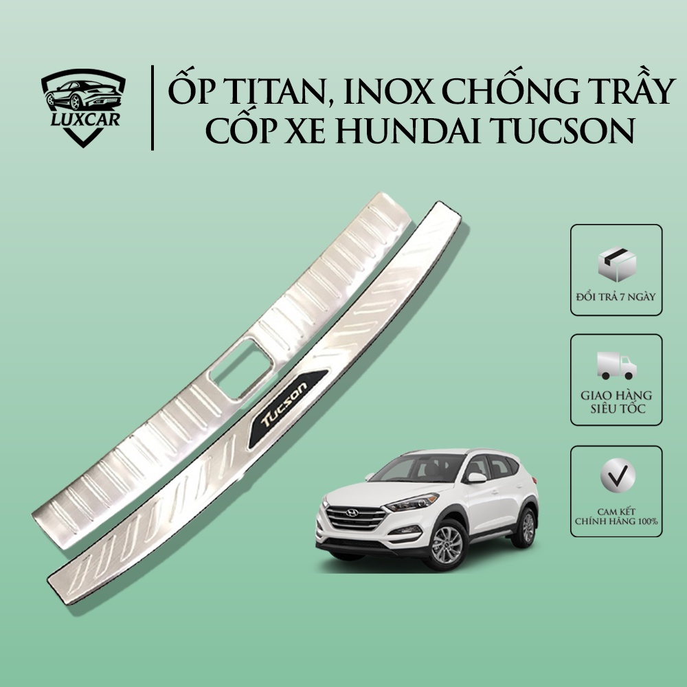 Ốp chống trầy xước cốp xe HYUNDAI TUCSON 2016-2021 | LUXCAR chất liệu INOX-TITAN cao cấp