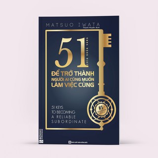 Sách - 51 Chìa Khóa Vàng Để Trở Thành Người Ai Cũng Muốn Làm Việc Cùng