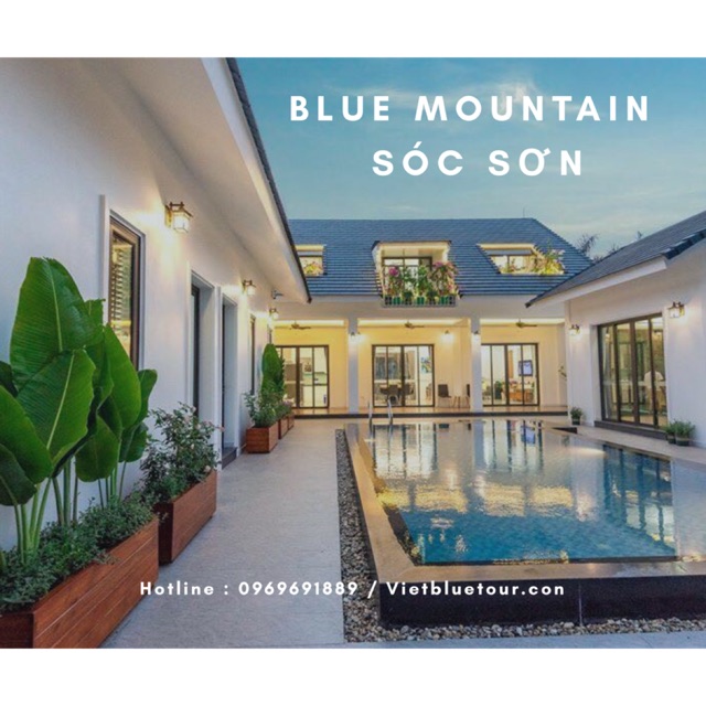 HÀ NỘI ( VOUCHER) - 2N1D BLUE MOUTAIN VILLA 5PN (SÓC SƠN) cho 25 người - TÌM LẠI CHỐN BÌNH YÊN CÙNG VIETBLUETOUR