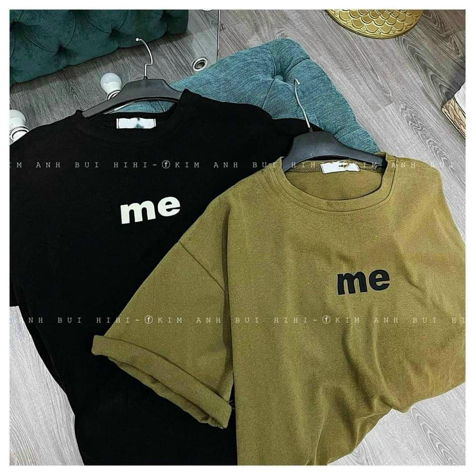Áo thun nữ ME Quảng Châu from rộng tay ngắn phông unisex dấu quần chất cotton mềm mịn in chữ Me