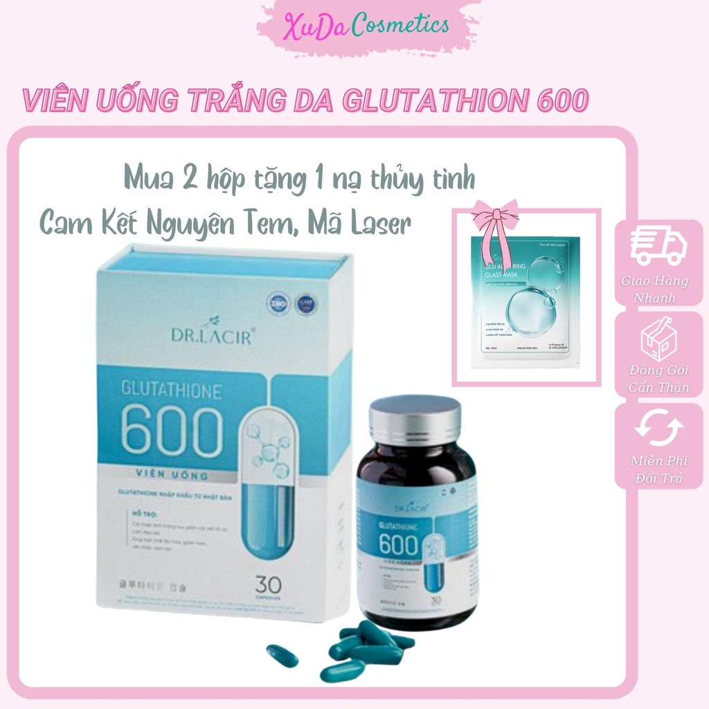 Viên uống trắng da Glutathione 600 Dr Lacir mờ nám giảm tàn nhang mẫu mới nhập khẩu Nhật Bản 30 viên