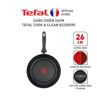 Chảo chiên Tefal Cook & Clean B2250595 26cm. Sản phẩm chính hãng do Tefal phân phối