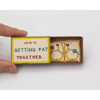Thiệp Tình Yêu Hộp Diêm Love Is Getting Fat Together