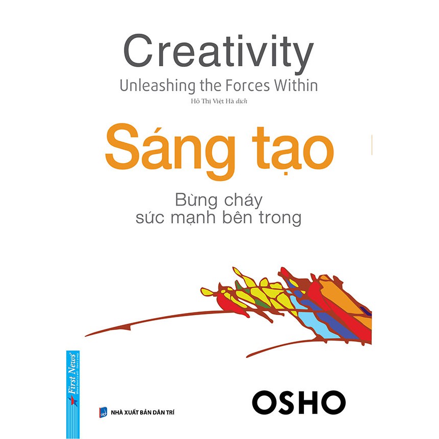 Sách - OSHO Sáng Tạo (Bùng Cháy Sức Mạnh Bên Trong) - First News