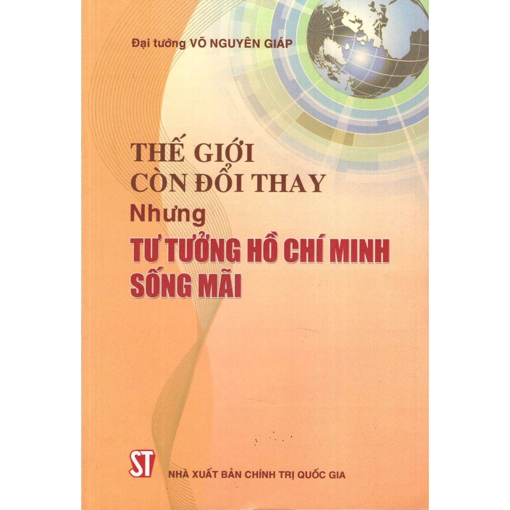 Sách Thế Giới Còn Đổi Thay Nhưng Tư Tưởng Hồ Chí Minh Sống Mãi - NXB Chính Trị Quốc Gia Sự Thật