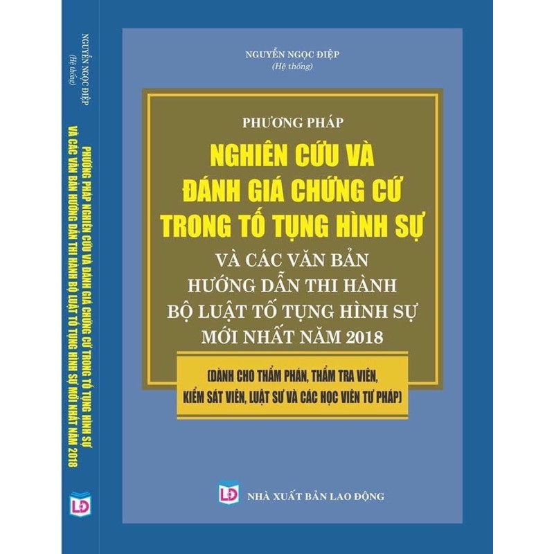 Sách -Phương pháp nghiên cứu, đánh giá chứng cứ trong tố tụng hình sự và các văn bản hướng dẫn thi hành bộ luật tố tụng