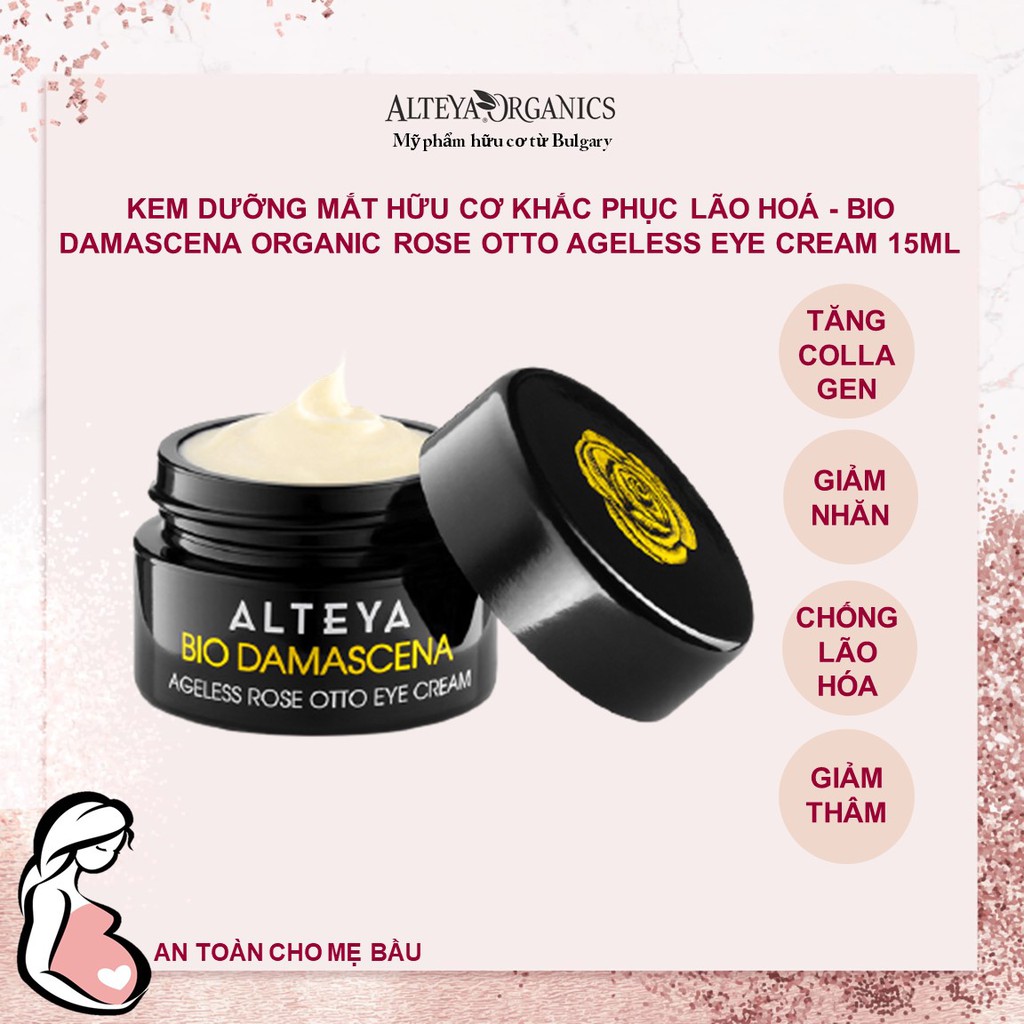 Kem Dưỡng Mắt Hữu Cơ Chống Lão Hoá Alteya Organics Bio Damascena Ageless Rose Otto Eye Cream, 15ml