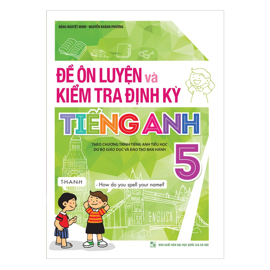 Sách: Đề Ôn Luyện Và Kiểm Tra Định Kỳ Tiếng Anh Lớp 5