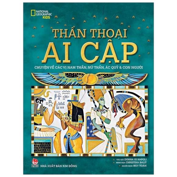 Sách - Thần Thoại Ai Cập - Chuyện Về Các Vị Nam Thần, Nữ Thần, Ác Quỷ Và Con Người - NXB Kim Đồng