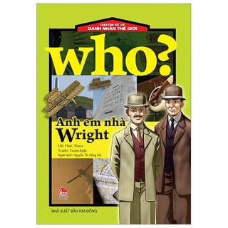 Sách – Who? Chuyện Kể Về Danh Nhân Thế Giới - ANH EM NHÀ WRIGHT (KĐ 55)