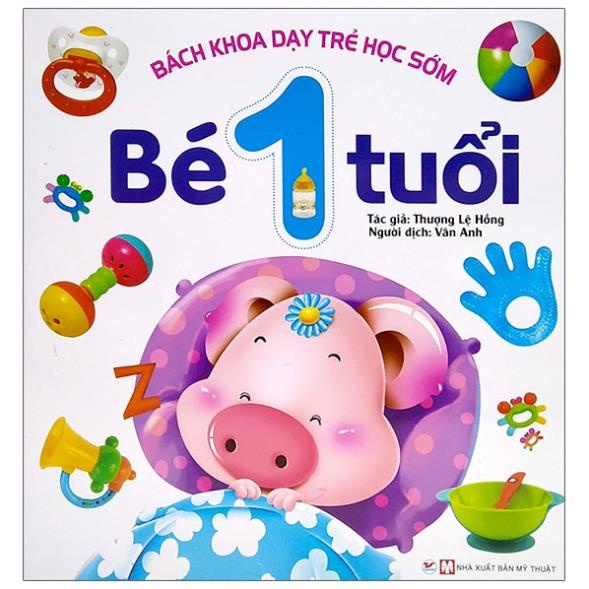 Sách Bách Khoa Dạy Trẻ Học Sớm - Bé 1 Tuổi - Tân Việt