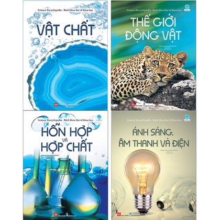Sách-Combo:Bách Khoa Thư Về Khoa Học:Vật Chất+Thế Giới Động Vật+Hỗn Hợp Và Hợp Chất+Ánh Sáng, Âm Thanh Và Điện (4 cuốn)