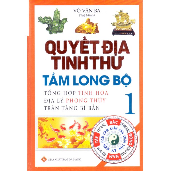 Sách - Quyết Địa Tinh Thư - Tầm Long Bộ - Tổng Hợp Tinh Hoa Địa Lý Phong Thủy Trân Tàng Bí Bản (Tập 1)