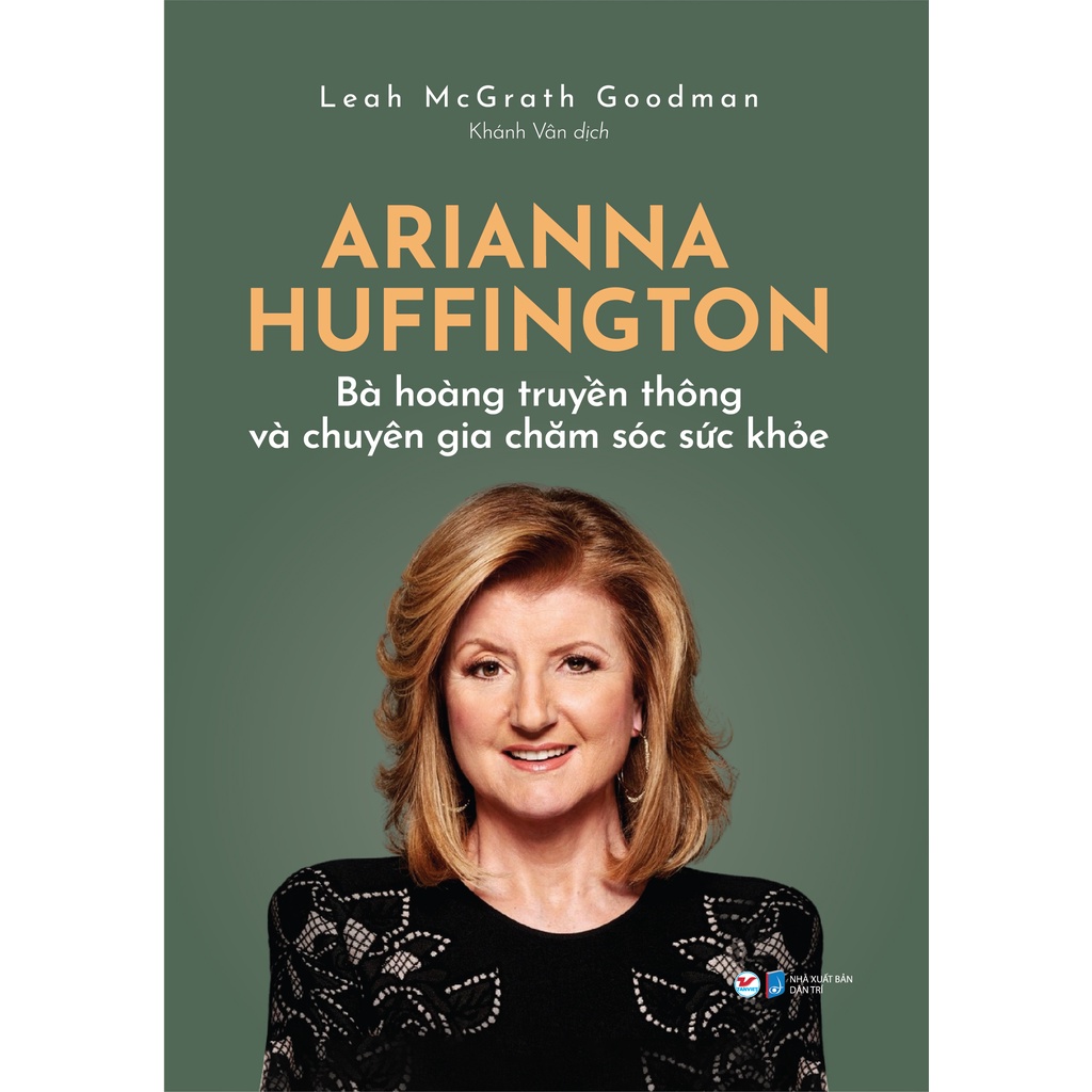 Sách - Arianna Huffington - Bà hoàng truyền thông và chuyên gia chăm sóc sức khỏe