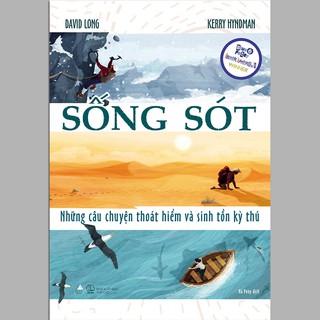 Sách - Sống Sót - Những Câu Chuyện Thoát Hiểm Và Sinh Tồn Kỳ Thú (Kèm Bookmark)