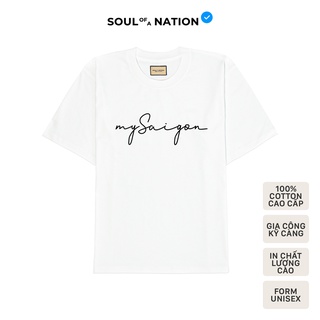 Áo thun unisex In họa tiết chữ đen cao cấp MY SAIGON form basic 100% cotton premium SOUL OF A NATION VER 1 - Trắng