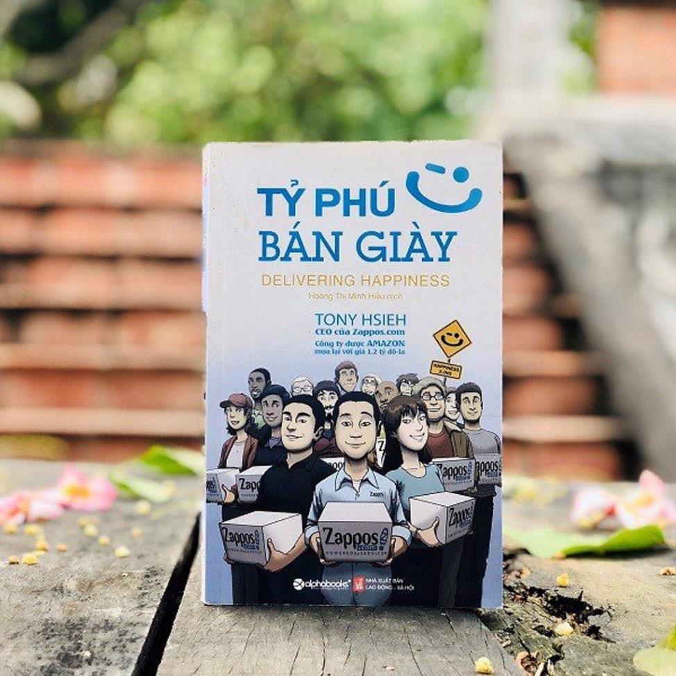 Sách - Tỷ Phú Bán Giày - Câu Chuyện Về Công Ty Zappos Được Amazon Mua Lại Với Giá 1 Tỉ Đô (Delivering Happiness)