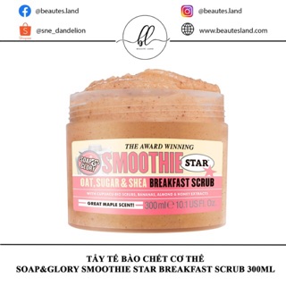 Tẩy da chết toàn thân Soap And Glory Smoothie Star Breakfast Scrub