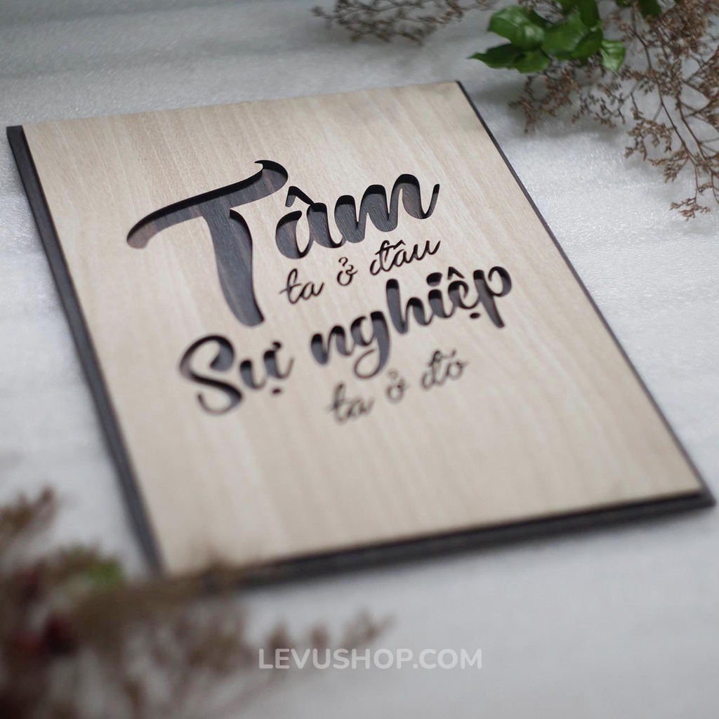Tranh truyền động lực Decor treo tường bằng gỗ LEVU022 - Tâm ta ở đâu sự nghiệp ta ở đó