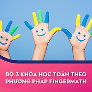 [Voucher-Khóa học Online] Bộ 3 khóa học giúp bé học giỏi toán cùng FingerMath tại Kynaforkids.vn