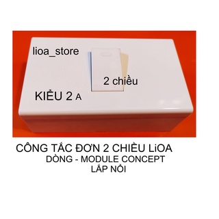 CÔNG TẮC ĐƠN 1 CHIỀU  VÀ 2 CHIỀU LiOA VỚI MẶT MODULE CONPT,