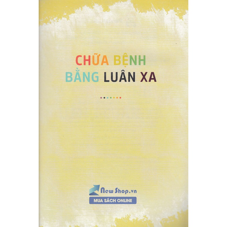 Sách - Chữa Bệnh Bằng Luân Xa - Hướng Dẫn Cơ Bản Các Kĩ Thuật Tự Phục Hồi Bằng Phương Pháp Cân Bằng Luân Xa