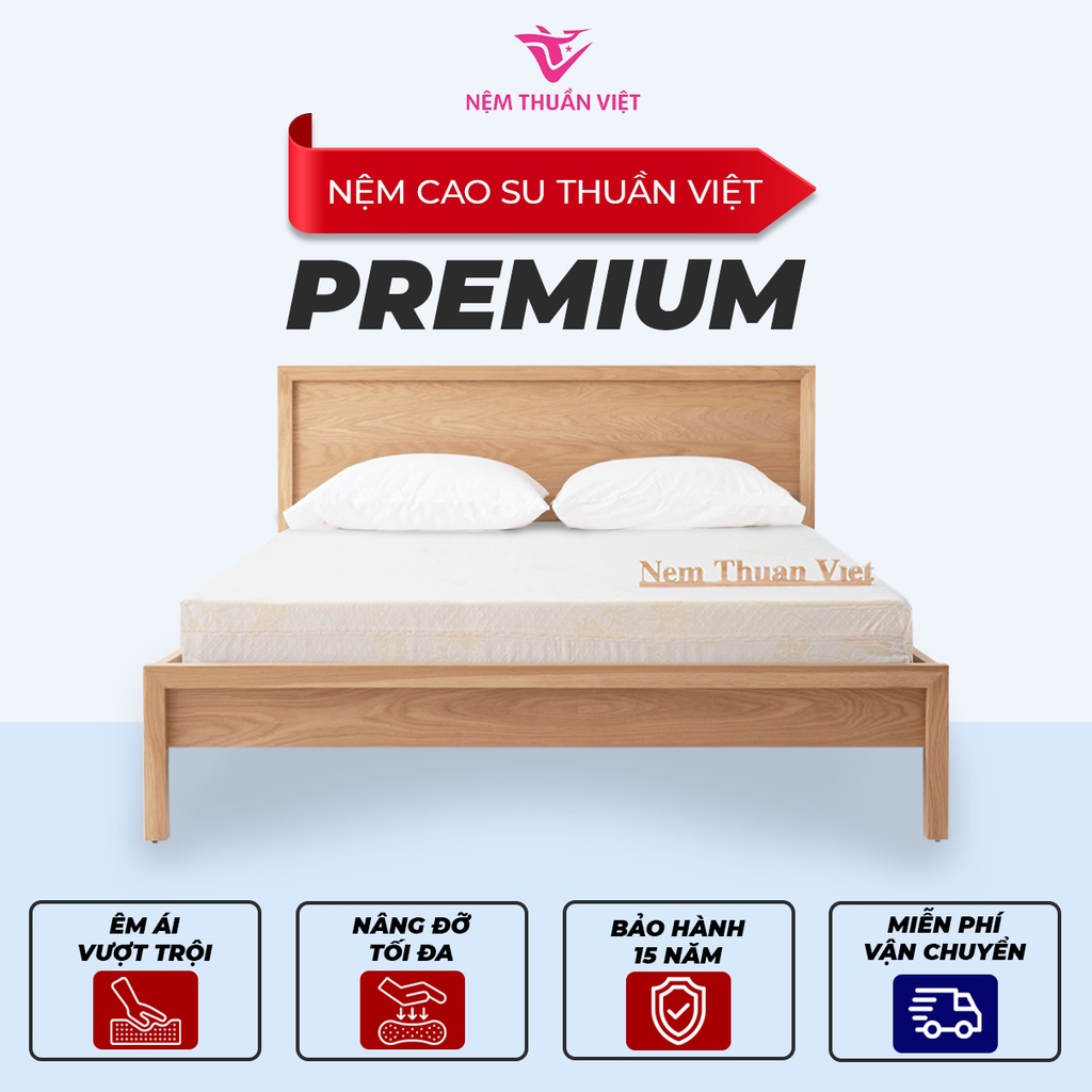 Nệm Cao Su Thuần Việt Premium ( Đủ kích thước) Bảo hành 15 Năm