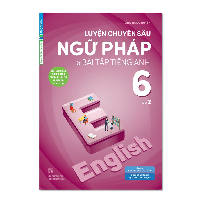 [Mã LIFEMALL995 giảm 10% đơn 99K] Sách Luyện Chuyên Sâu Ngữ Pháp Và Bài Tập Tiếng Anh 6 Tập 2 (Chương Trình Mới)