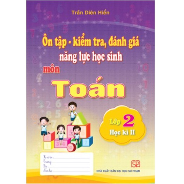 Sách - Ôn tập - kiểm tra, đánh giá năng lực học sinh môn Toán lớp 2 - Học lì 1 + học kì 2