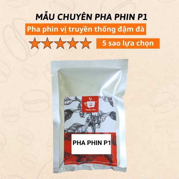 MẪU THỬ 50g PHIN P1 Robusta honey và Arabica tối ưu pha phin, cafe dành cho quán - Message Coffee