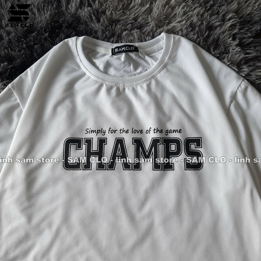Áo thun tay lỡ nam nữ SAM CLO form rộng dáng Unisex in chữ CHAMPS CÓ SIZE