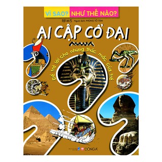 Vì Sao? Như Thế Nào? - Ai Cập Cổ Đại