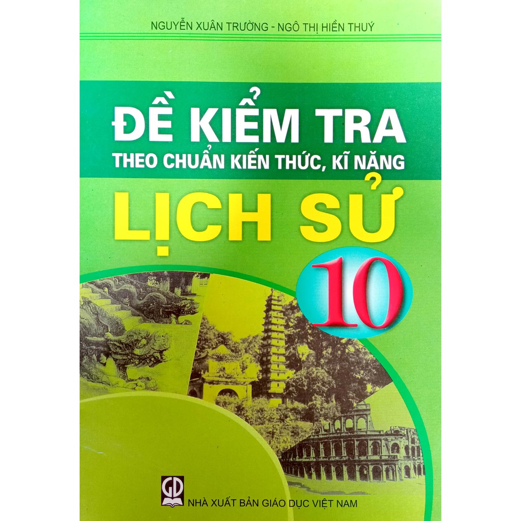 Sách - Đề kiểm tra Theo chuẩn kiến thức, kĩ năng - Lịch Sử 10