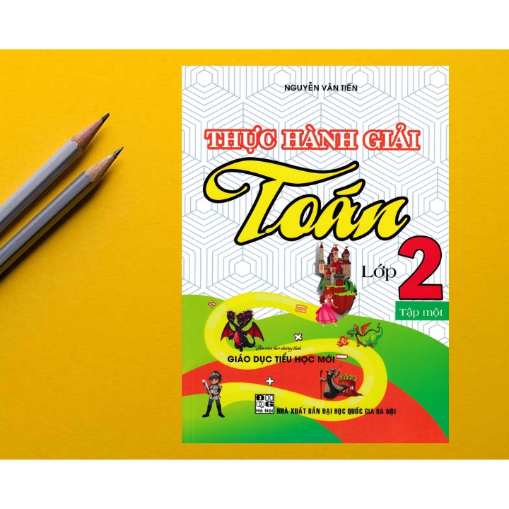 Sách Bổ Trợ - Thực Hành Giải Toán Lớp 2 - Tập 1 (Theo Chương Trình Giáo Dục Tiểu Học Mới)